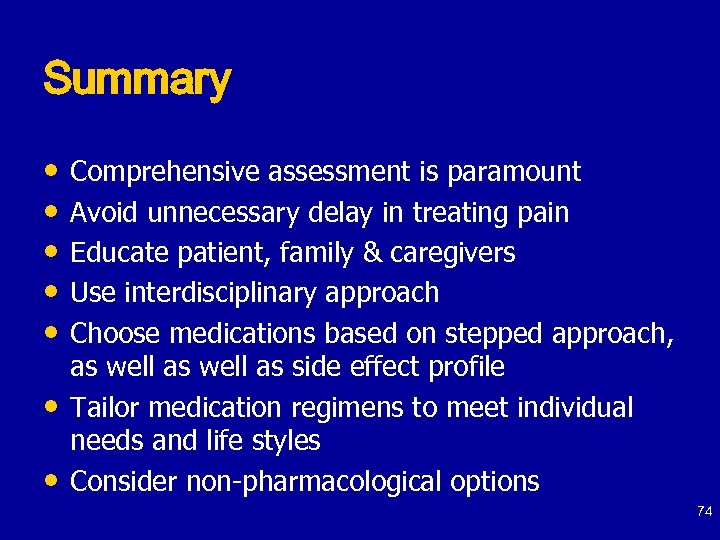 Summary • Comprehensive assessment is paramount • Avoid unnecessary delay in treating pain •
