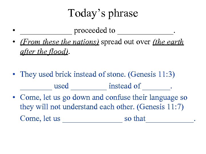 Today’s phrase • _______ proceeded to _______. • (From these the nations) spread out