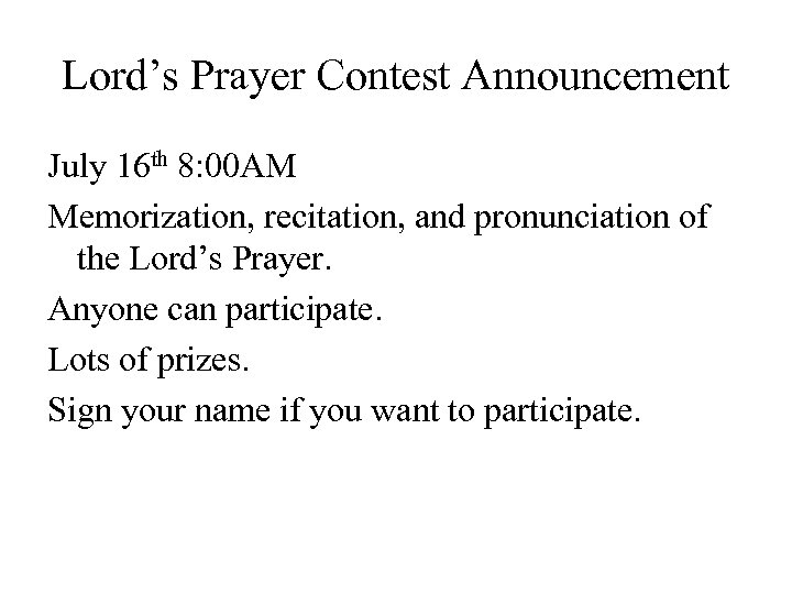 Lord’s Prayer Contest Announcement July 16 th 8: 00 AM Memorization, recitation, and pronunciation