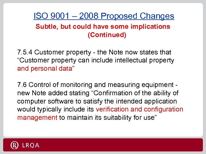 ISO 9001 – 2008 Proposed Changes Subtle, but could have some implications (Continued) 7.