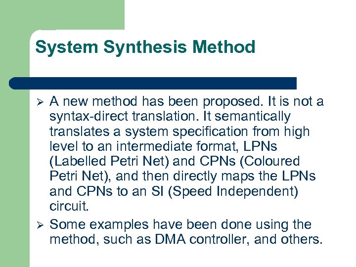 System Synthesis Method Ø Ø A new method has been proposed. It is not