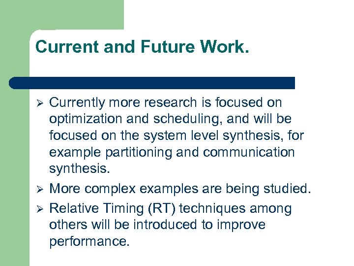 Current and Future Work. Ø Ø Ø Currently more research is focused on optimization