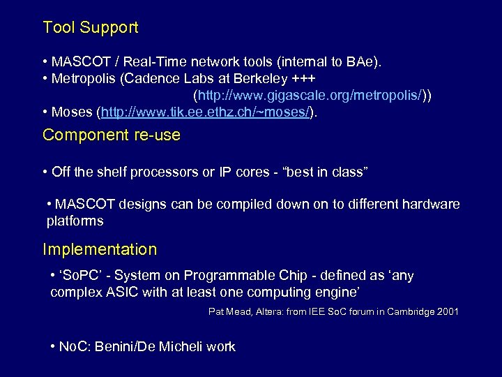 Tool Support • MASCOT / Real-Time network tools (internal to BAe). • Metropolis (Cadence