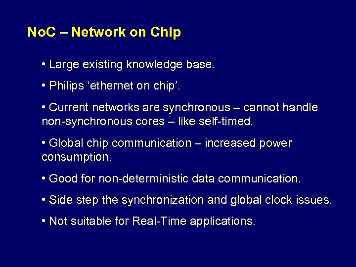 No. C – Network on Chip • Large existing knowledge base. • Philips ‘ethernet