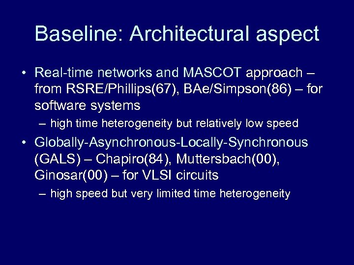 Baseline: Architectural aspect • Real-time networks and MASCOT approach – from RSRE/Phillips(67), BAe/Simpson(86) –