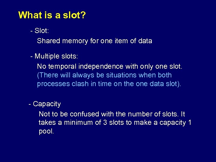 What is a slot? - Slot: Shared memory for one item of data -