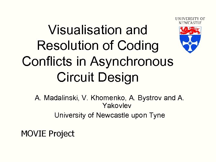 Visualisation and Resolution of Coding Conflicts in Asynchronous Circuit Design A. Madalinski, V. Khomenko,