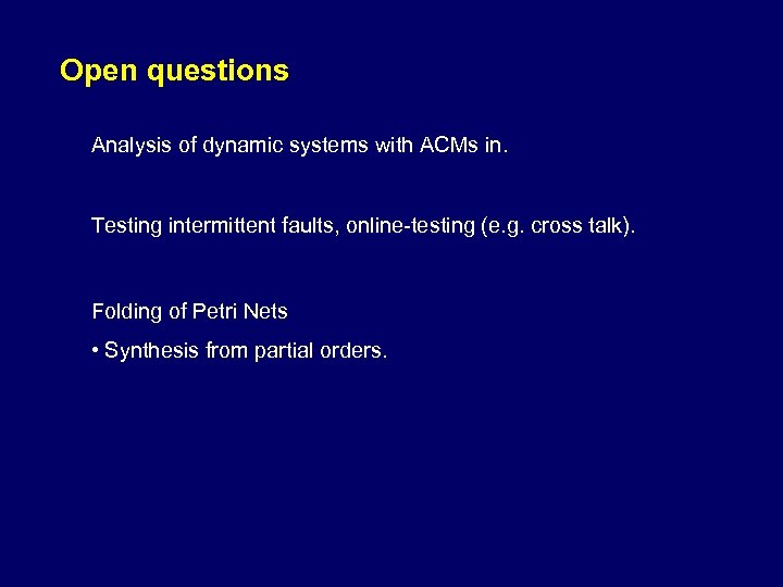 Open questions Analysis of dynamic systems with ACMs in. Testing intermittent faults, online-testing (e.