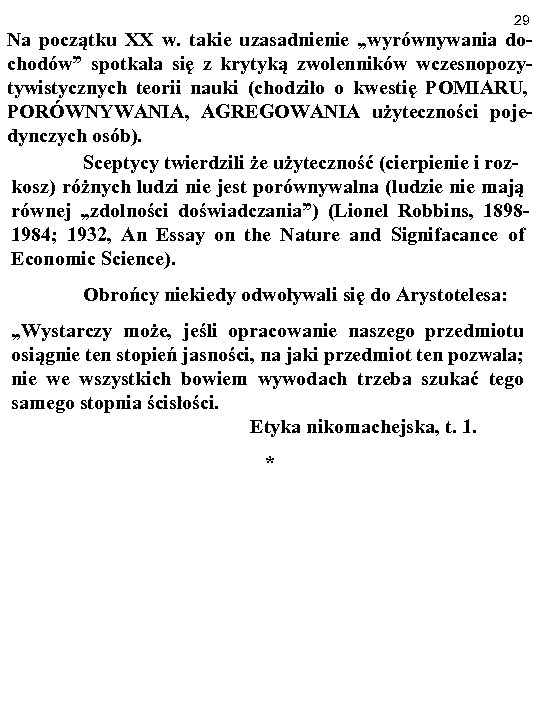 29 Na początku XX w. takie uzasadnienie „wyrównywania dochodów” spotkała się z krytyką zwolenników