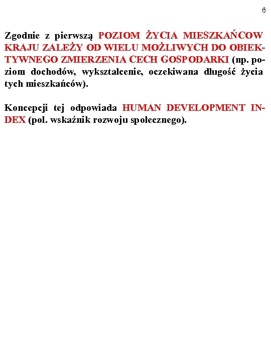 6 Zgodnie z pierwszą POZIOM ŻYCIA MIESZKAŃCOW KRAJU ZALEŻY OD WIELU MOŻLIWYCH DO OBIEKTYWNEGO