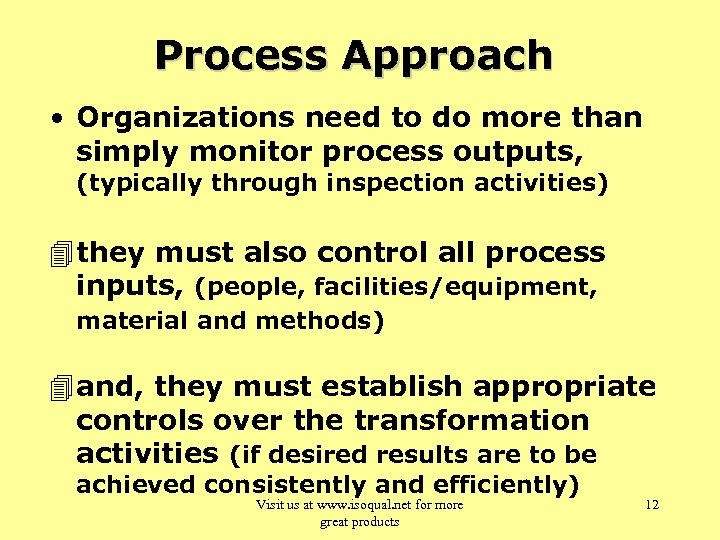 Process Approach • Organizations need to do more than simply monitor process outputs, (typically