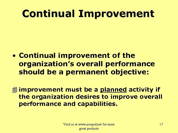Continual Improvement • Continual improvement of the organization’s overall performance should be a permanent
