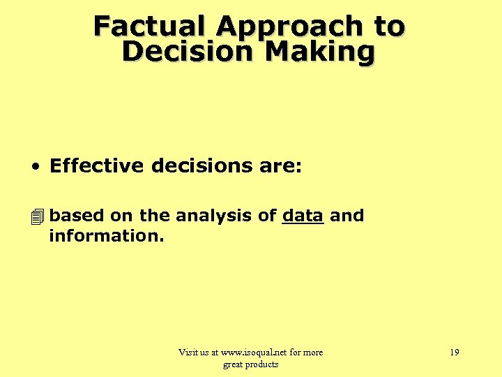 Factual Approach to Decision Making • Effective decisions are: 4 based on the analysis