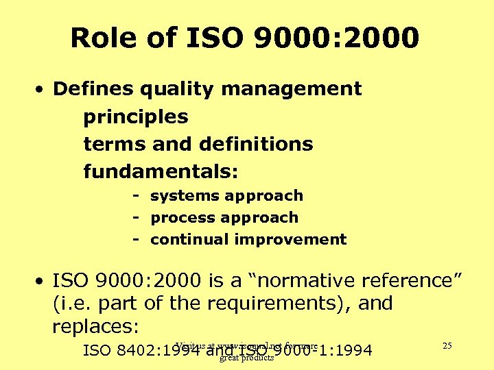 Role of ISO 9000: 2000 • Defines quality management principles terms and definitions fundamentals: