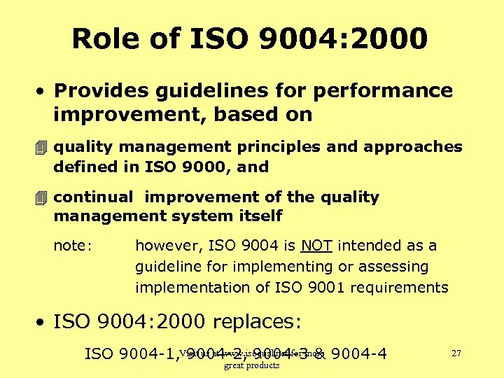 Role of ISO 9004: 2000 • Provides guidelines for performance improvement, based on 4