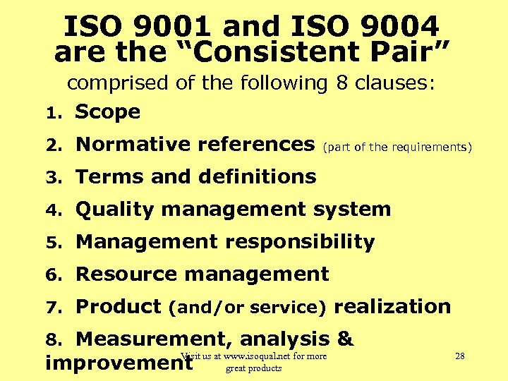 ISO 9001 and ISO 9004 are the “Consistent Pair” comprised of the following 8