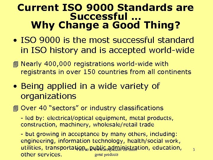 Current ISO 9000 Standards are Successful … Why Change a Good Thing? • ISO