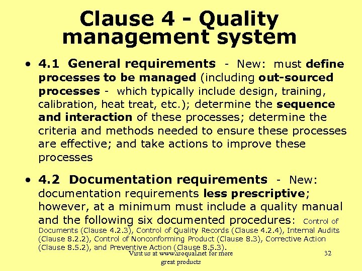 Clause 4 - Quality management system • 4. 1 General requirements - New: must