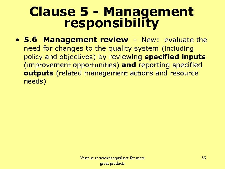 Clause 5 - Management responsibility • 5. 6 Management review - New: evaluate the