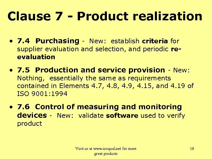 Clause 7 - Product realization • 7. 4 Purchasing - New: establish criteria for