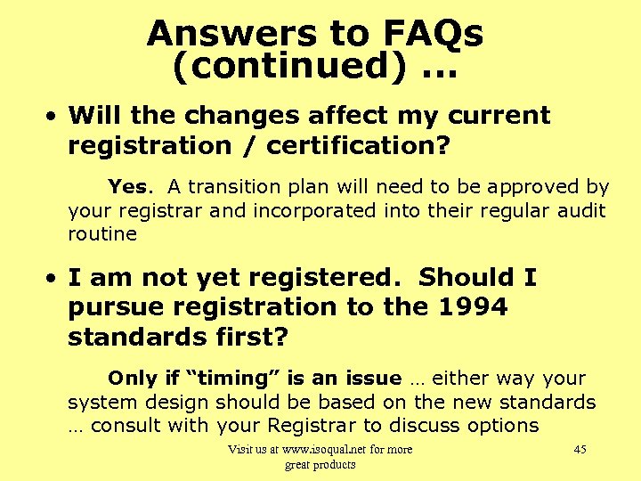 Answers to FAQs (continued). . . • Will the changes affect my current registration