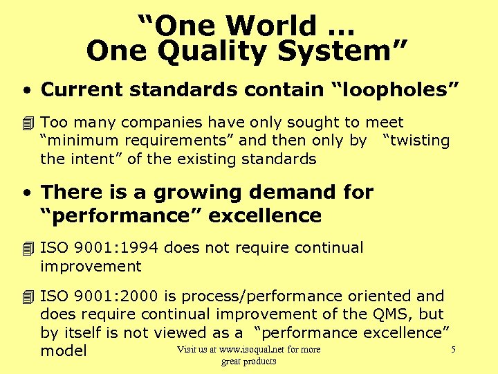 “One World … One Quality System” • Current standards contain “loopholes” 4 Too many