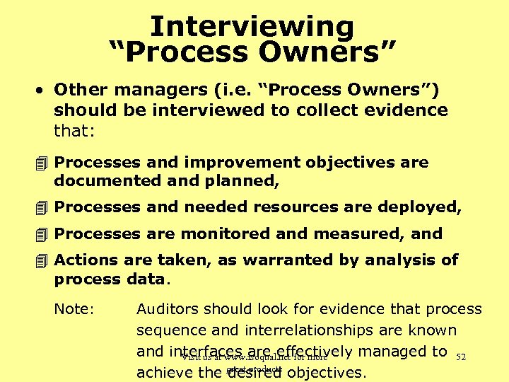 Interviewing “Process Owners” • Other managers (i. e. “Process Owners”) should be interviewed to