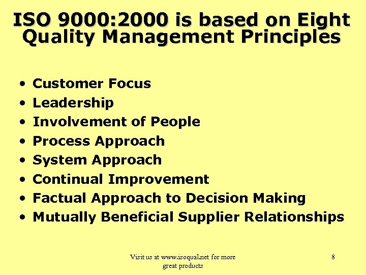 ISO 9000: 2000 is based on Eight Quality Management Principles • • Customer Focus