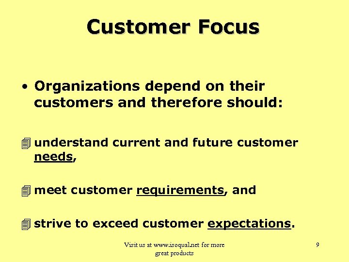 Customer Focus • Organizations depend on their customers and therefore should: 4 understand current