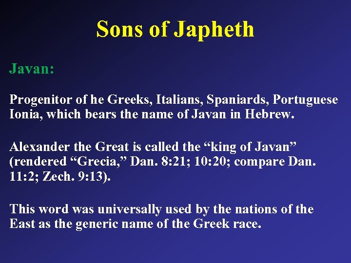 Sons of Japheth Javan: Progenitor of he Greeks, Italians, Spaniards, Portuguese Ionia, which bears