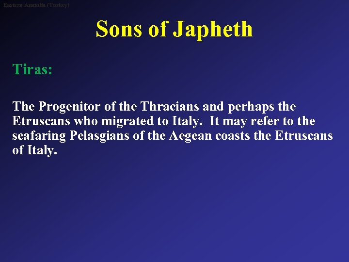 Eastern Anatolia (Turkey) Sons of Japheth Tiras: The Progenitor of the Thracians and perhaps