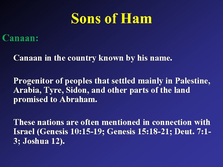 Sons of Ham Canaan: Canaan in the country known by his name. Progenitor of