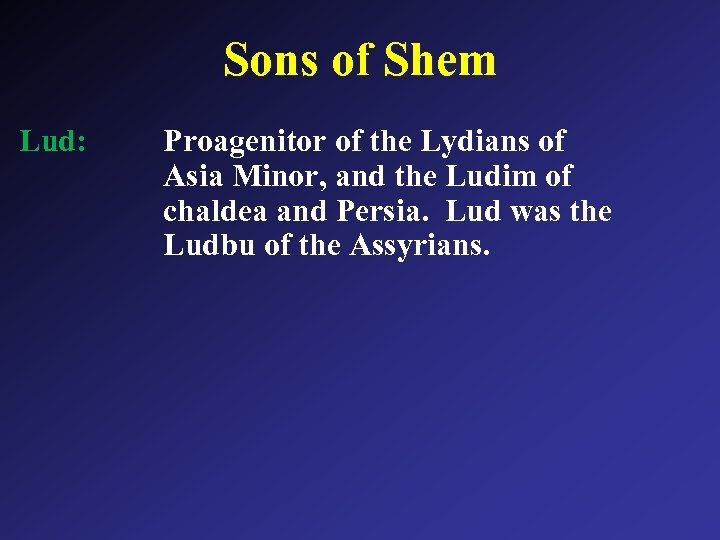 Sons of Shem Lud: Proagenitor of the Lydians of Asia Minor, and the Ludim