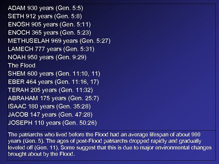 ADAM 930 years (Gen. 5: 5) SETH 912 years (Gen. 5: 8) ENOSH 905