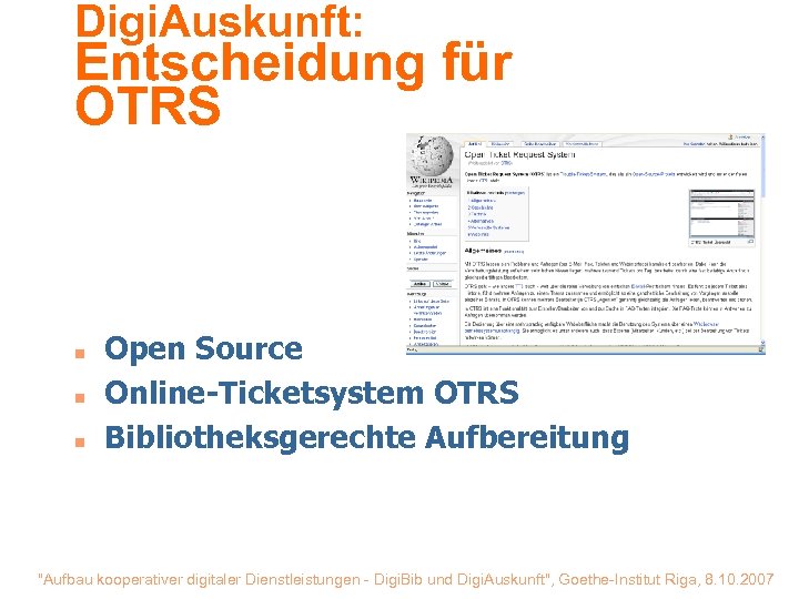 Digi. Auskunft: Entscheidung für OTRS n n n Open Source Online-Ticketsystem OTRS Bibliotheksgerechte Aufbereitung