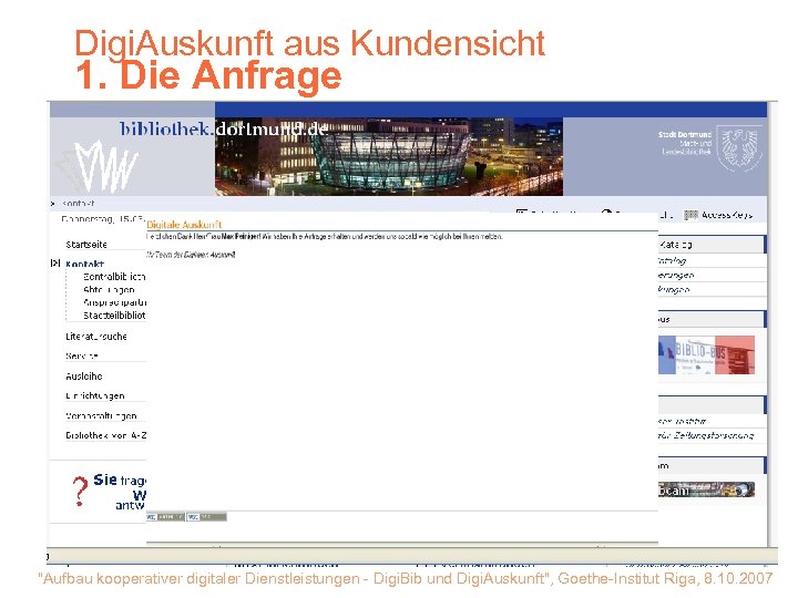 Digi. Auskunft aus Kundensicht 1. Die Anfrage Max Peininger Unna Mpeiniger@yahoo. de Wirtschaft Haben