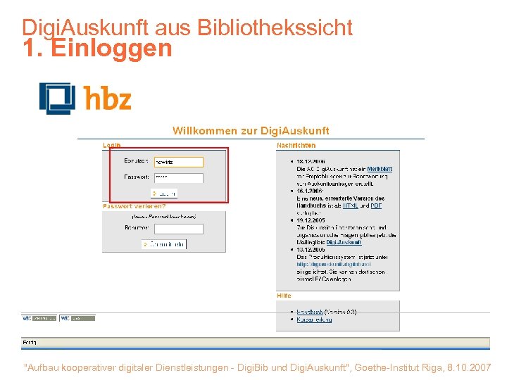 Digi. Auskunft aus Bibliothekssicht 1. Einloggen "Aufbau kooperativer digitaler Dienstleistungen - Digi. Bib und