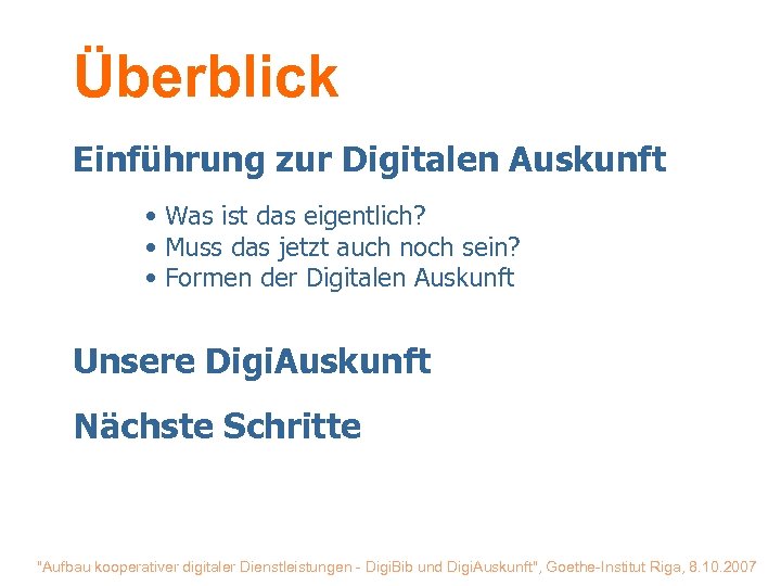 Überblick Einführung zur Digitalen Auskunft • Was ist das eigentlich? • Muss das jetzt