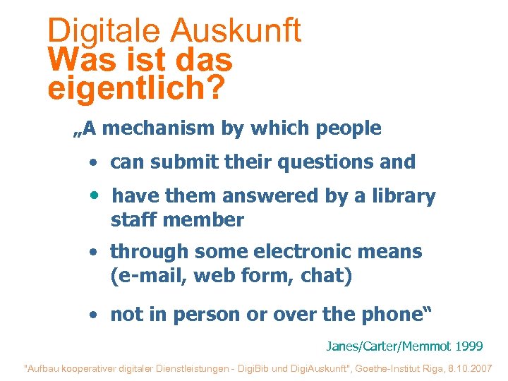 Digitale Auskunft Was ist das eigentlich? „A mechanism by which people • can submit