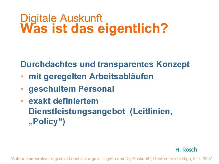 Digitale Auskunft Was ist das eigentlich? Durchdachtes und transparentes Konzept • mit geregelten Arbeitsabläufen