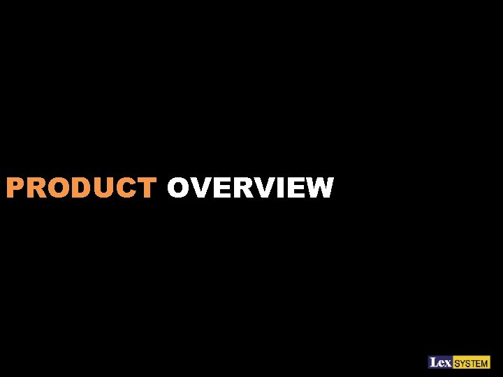 PRODUCT OVERVIEW 