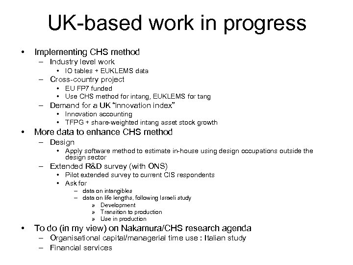 UK-based work in progress • Implementing CHS method – Industry level work • IO