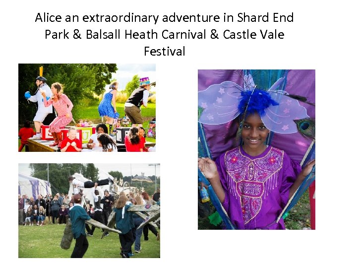 Alice an extraordinary adventure in Shard End Park & Balsall Heath Carnival & Castle