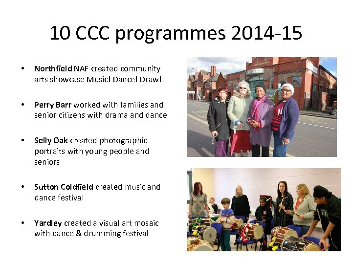 10 CCC programmes 2014 -15 • Northfield NAF created community arts showcase Music! Dance!