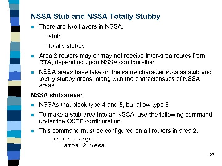 NSSA Stub and NSSA Totally Stubby n There are two flavors in NSSA: –
