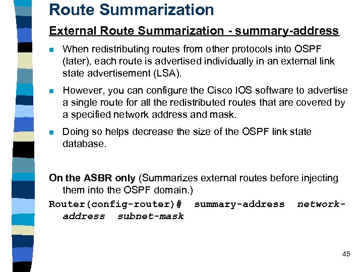 Route Summarization External Route Summarization - summary-address n When redistributing routes from other protocols