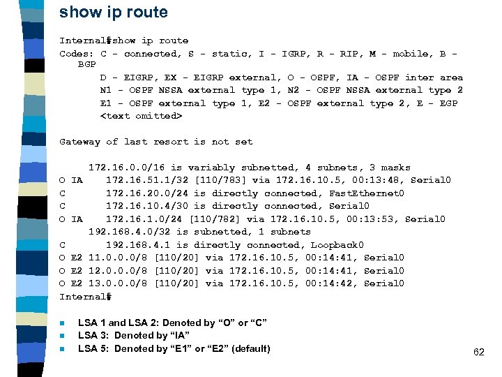 show ip route Internal#show ip route Codes: C - connected, S - static, I