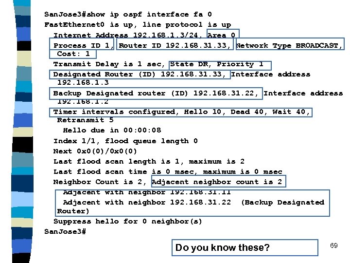 San. Jose 3#show ip ospf interface fa 0 Fast. Ethernet 0 is up, line