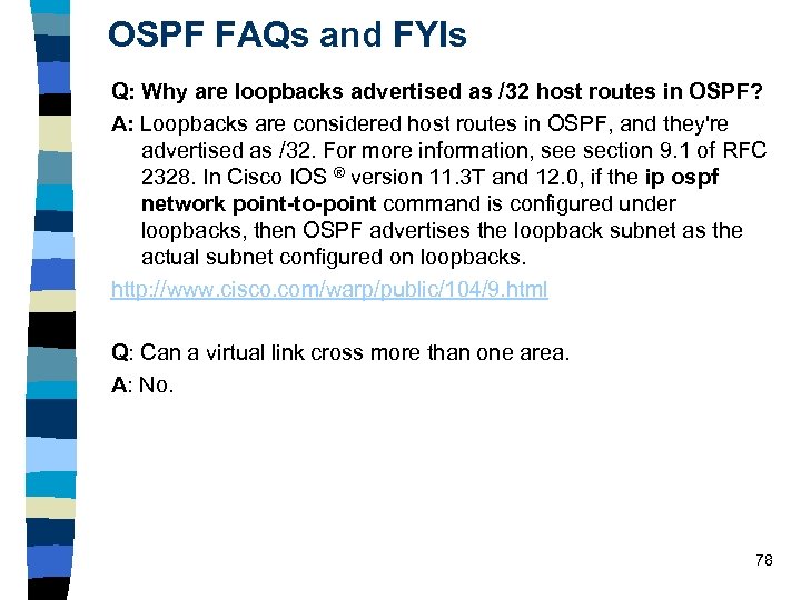 OSPF FAQs and FYIs Q: Why are loopbacks advertised as /32 host routes in