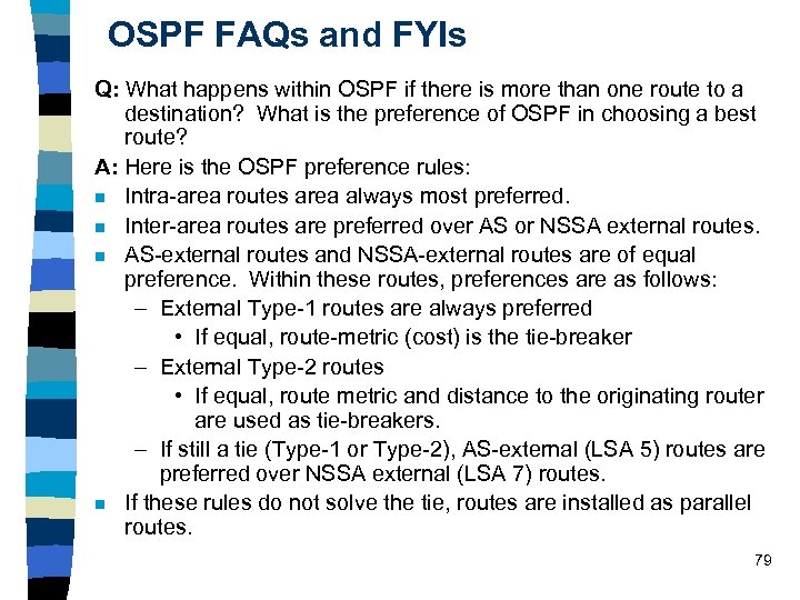 OSPF FAQs and FYIs Q: What happens within OSPF if there is more than